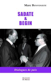Sadate & Begin : dialogues de paix