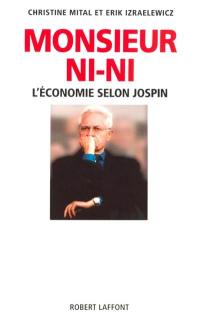 Monsieur ni-ni : l'économie selon Jospin