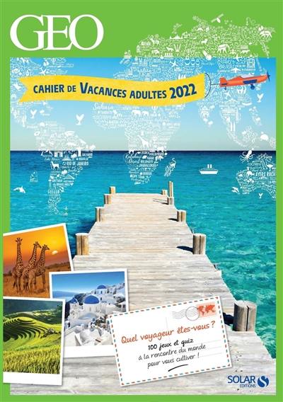 Géo : cahier de vacances adultes 2022
