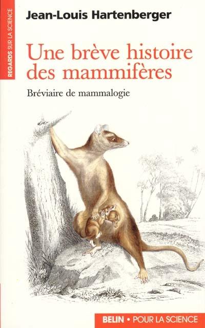 Une brève histoire des mammifères : bréviaire de mammalogie