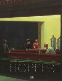 Hopper : l'album de l'exposition : Madrid, Museo Thyssen-Borbemisza, 12 juin-16 septembre 2012 ; Paris, Grand Palais, Galeries nationales, 10 octobre 2012-28 janvier 2013