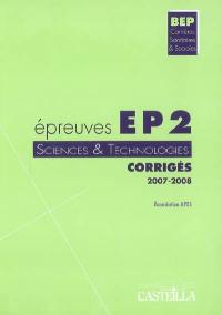 Epreuves EP2 sciences & technologies, BEP carrières sanitaires & sociales : corrigés 2007-2008