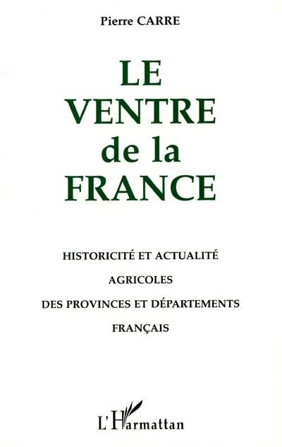 Le ventre de la France : historicité et actualités agricoles des régions et départements français