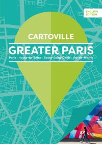 Greater Paris : Paris, Hauts-de-Seine, Seine-Saint-Denis, Val-de-Marne