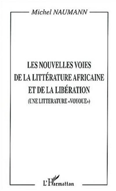 Les nouvelles voies de la littérature africaine et de la libération : une littérature voyoue