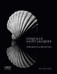 Coquille Saint-Jacques : portraits & recettes