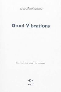 Good vibrations : chronique pour quatre personnages
