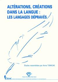 Altérations, créations dans la langue : les langages dépravés