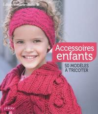 Accessoires enfants : 50 modèles à tricoter