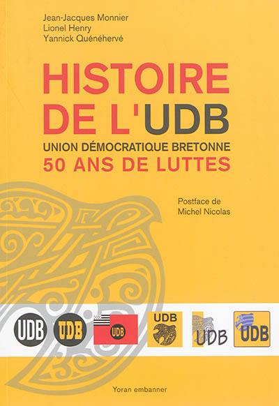 Histoire de l'UDB, Union démocratique bretonne : 50 ans de luttes