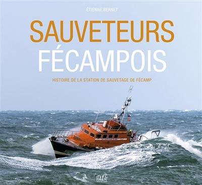 Sauveteurs fécampois : histoire de la station de sauvetage de Fécamp