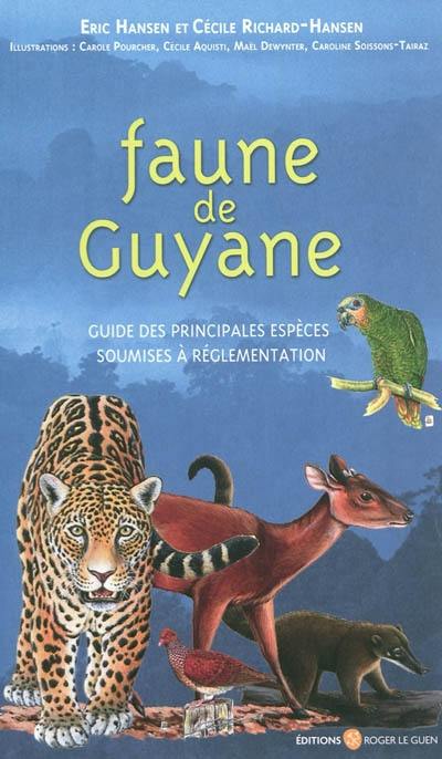 Faune de Guyane : guide des principales espèces soumises à réglementation