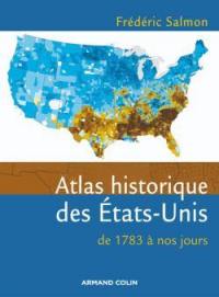 Atlas historique des Etats-Unis : de 1783 à nos jours