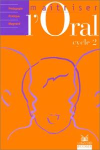Maîtriser l'oral, cycle 2