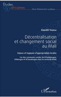 Décentralisation et changement social au Mali : enjeux et logiques d'appropriation locales : cas des communes rurales de N'Golobougou, Kilidougou et N'Garadougou dans le cercle de Dioïla