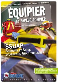 Connaissances élémentaires pour acquérir les compétences du niveau équipier de sapeur-pompier : intervenant(e) des opérations de secours : dans le domaine Ssuap, secours et soins d'urgence aux personnes
