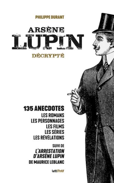 Arsène Lupin décrypté. L'arrestation d'Arsène Lupin