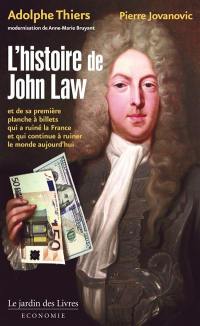 L'histoire de John Law : et de sa première planche à billets qui a ruiné la France, et qui continue à ruiner le monde aujourd'hui