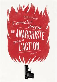 Germaine Berton : une anarchiste passe à l'action