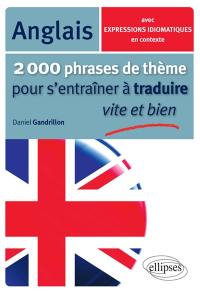 2.000 phrases de thème pour s'entraîner à traduire vite et bien : anglais : avec expressions idiomatiques en contexte