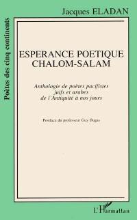 Espérance poétique Chalom-Salam : anthologie des poètes pacifistes juifs et arabes de l'Antiquité à nos jours