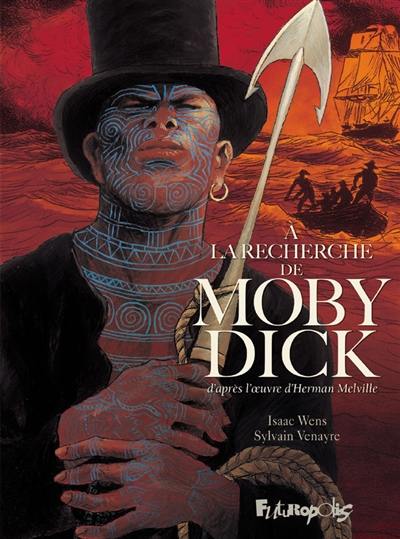 A la recherche de Moby Dick : d'après l'oeuvre d'Herman Melville