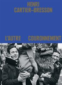 Henri Cartier-Bresson : l'autre couronnement