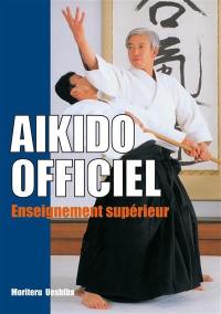 Aïkido officiel. Vol. 2. Enseignement supérieur