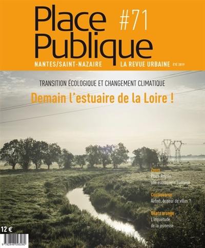 Place publique, Nantes Saint-Nazaire, n° 71. Demain l'estuaire de la Loire ! : transition écologique et changement climatique