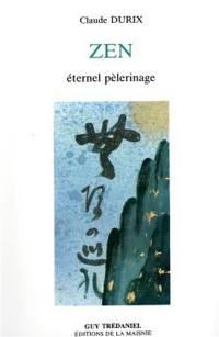 Zen, éternel pèlerinage : nouvelles formes d'enseignement du zen