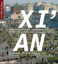 Xi'An : an ancient city in a modern world : evolution of the urban form : 1949-2000