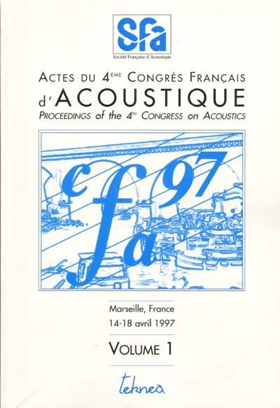 Actes du 4e Congrès français d'acoustique. Proceeding of the 4th Congress on acoustics : Marseille, France, 14-18 avril 1997