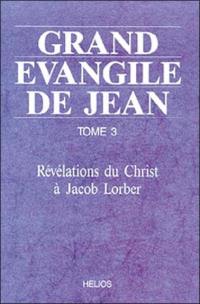 Grand Évangile de Jean : révélations du Christ à Jacob Lorber. Vol. 3