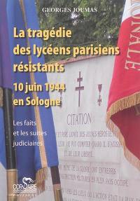 La tragédie des lycéens parisiens résistants : 10 juin 1944, en Sologne : les faits et les suites judiciaires