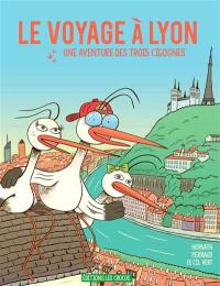 Le voyage à Lyon : une aventure des trois cigognes
