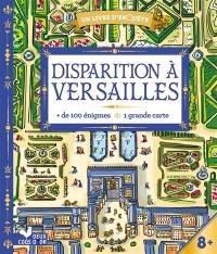 Disparition à Versailles : + de 100 énigmes, 1 grande carte