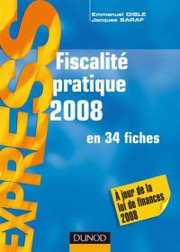 Fiscalité pratique 2008 : en 34 fiches : à jour au 1er janvier 2008