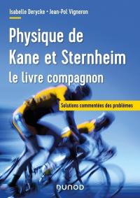 Physique de Kane et Sternheim : le livre compagnon : solutions commentées des problèmes