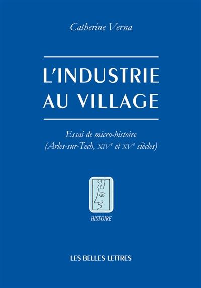 L'industrie au village : essai de micro-histoire (Arles-sur-Tech, XIVe et XVe siècles)