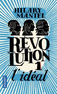 Révolution. Vol. 1. L'idéal