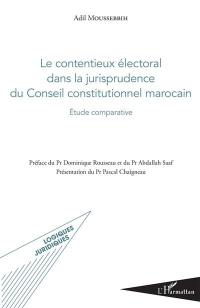 Le contentieux électoral dans la jurisprudence du Conseil constitutionnel marocain : étude comparative