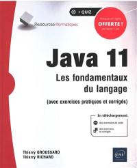 Java 11 : les fondamentaux du langage : avec exercices pratiques et corrigés