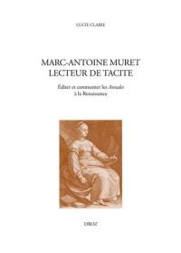 Marc-Antoine Muret lecteur de Tacite : éditer et commenter les Annales à la Renaissance