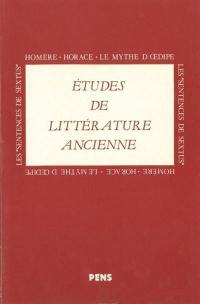 Etudes de littérature ancienne. Homère, Horace, le mythe d'Oedipe, les Sentences de Sextus