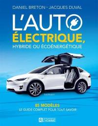 L'auto électrique, hybride ou écoénergétique : 85 modèles : le guide complet pour tout savoir