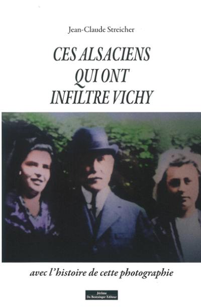 Ces Alsaciens qui ont infiltré Vichy