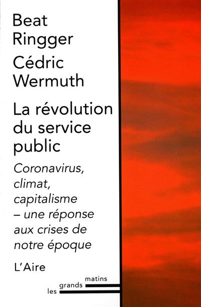 La révolution du service public : coronavirus, climat, capitalisme, une réponse aux crises de notre époque