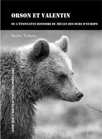 Orson et Valentin ou L'étonnante histoire du déclin des ours d'Europe