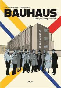 Bauhaus : l'idée qui a changé le monde