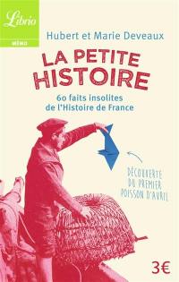 La petite histoire : 60 faits insolites de l'histoire de France